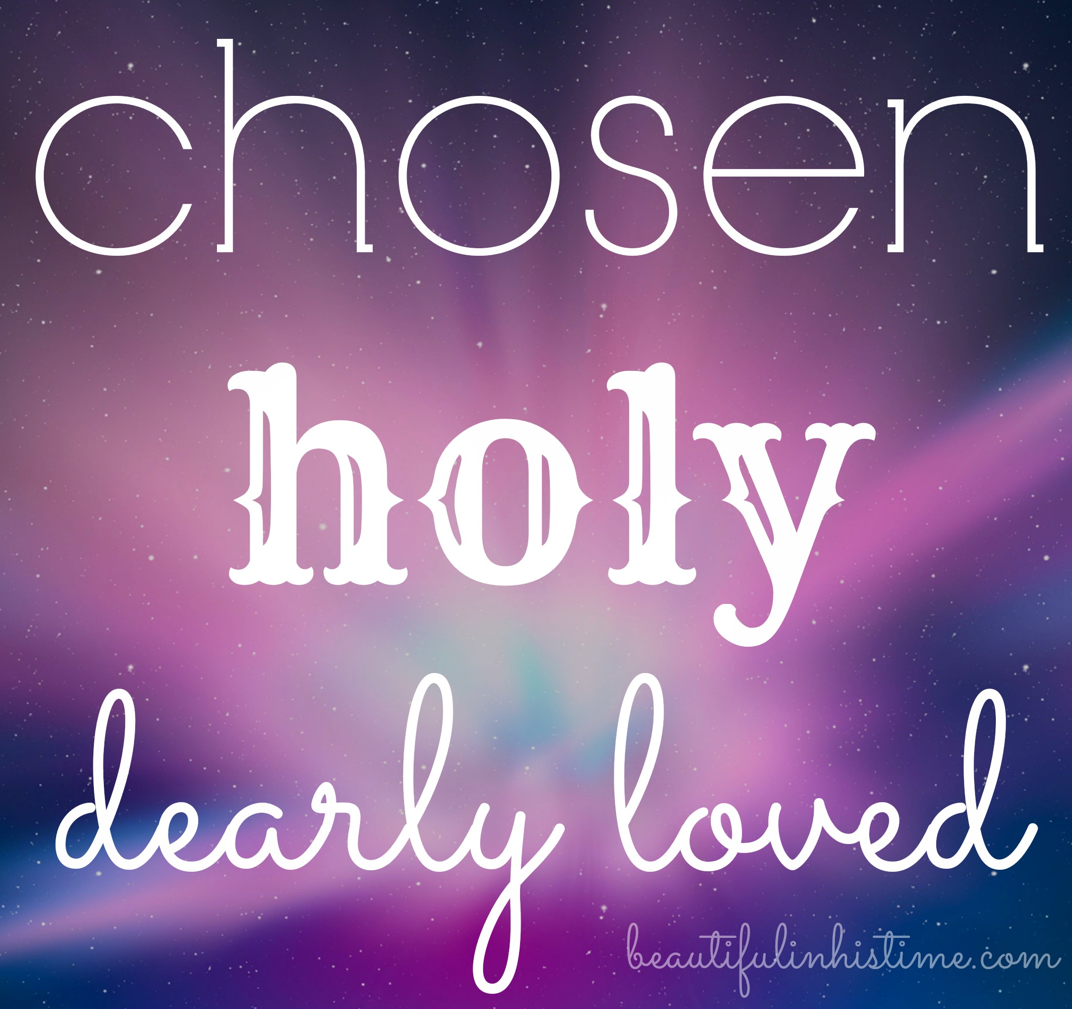 My motivation: chosen, holy, and dearly loved {the wilderness between #legalism and #grace part 28 @beautifulinhistime.com}