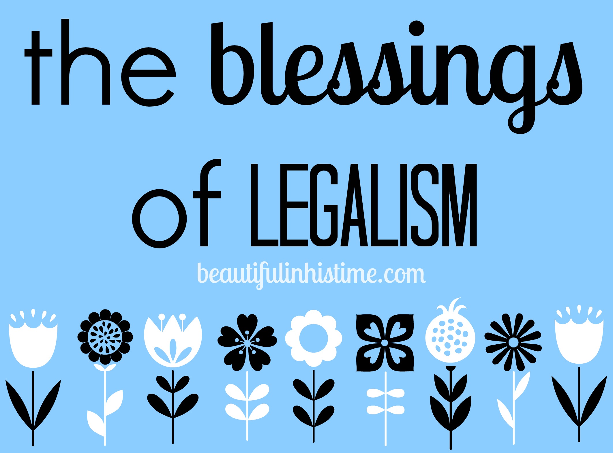 the blessings of legalism {the wilderness between #legalism and #grace part 31 @beautifulinhistime.com}