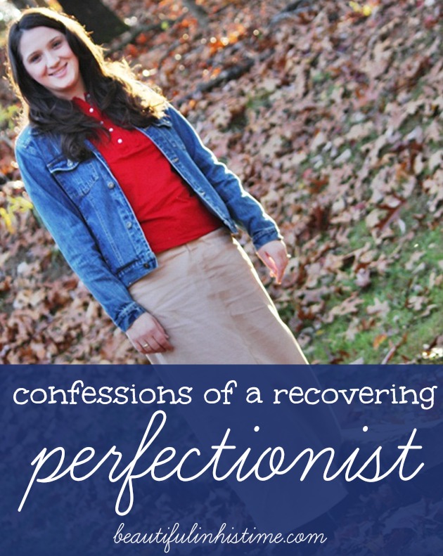 confessions of a recovering perfectionist @beautifulinhistime.com