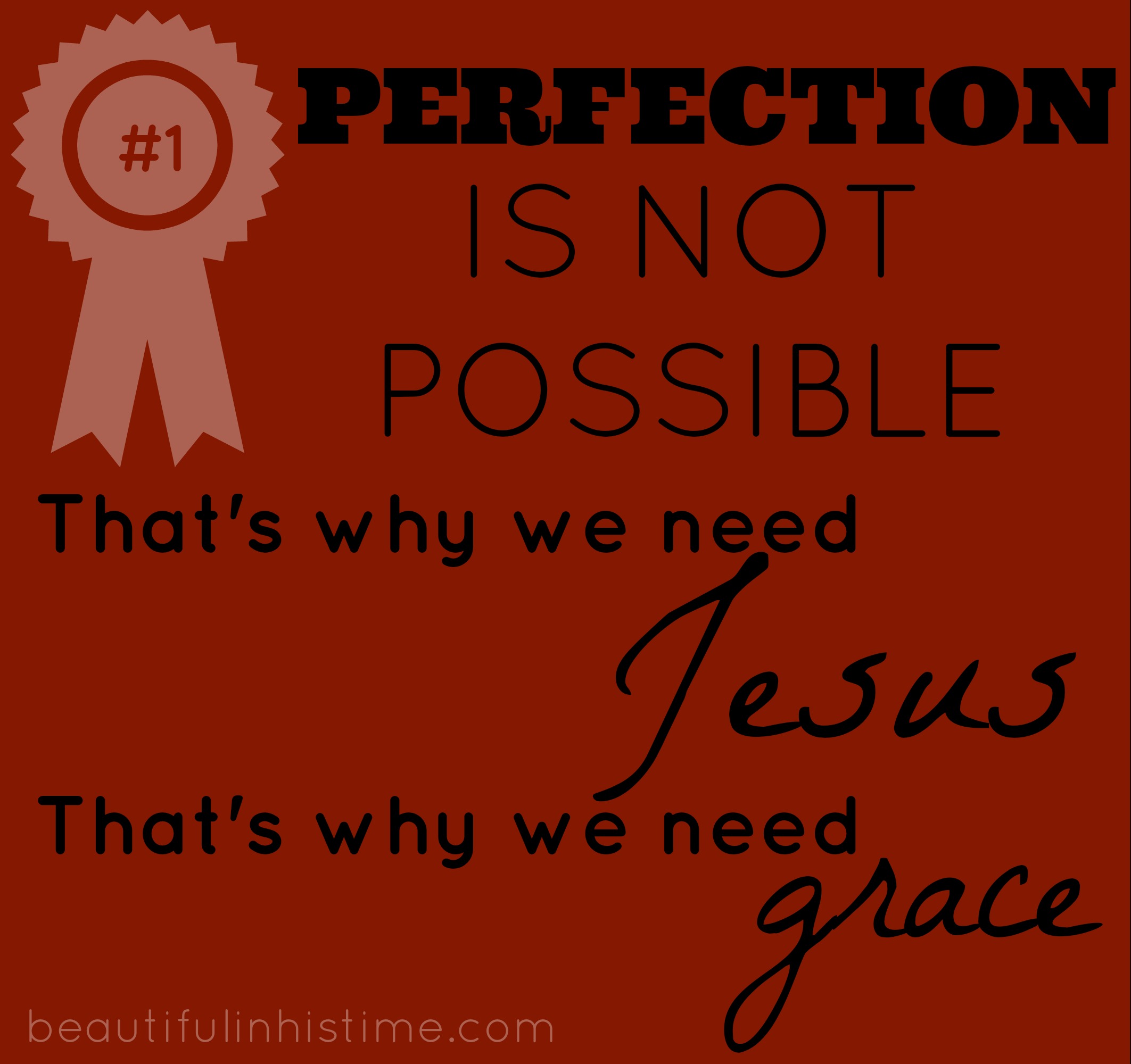 #perfection is not possible {the wilderness between #legalism and #grace - part 7 @beautifulinhistime.com}