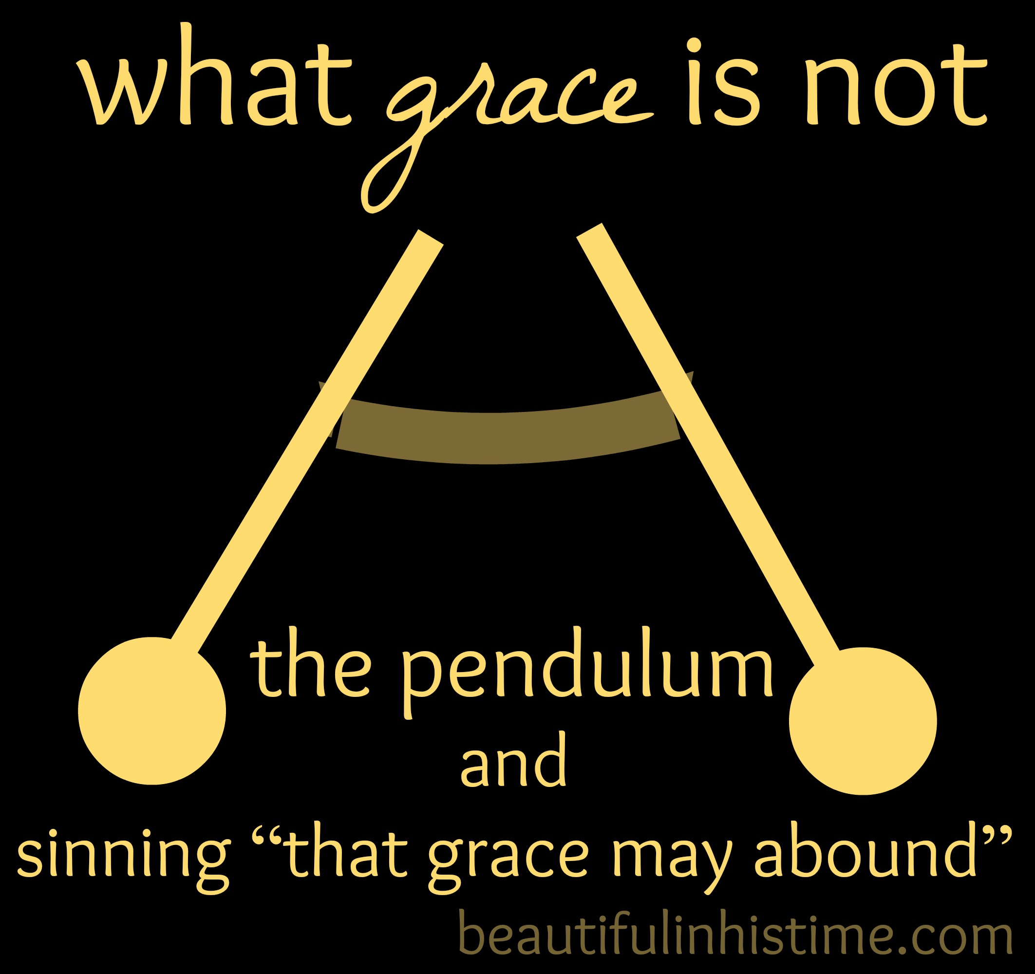 what grace is not: the pendulum and sinning “that grace may abound” {the wilderness between #legalism and #grace part 29 @beautifulinhistime.com}
