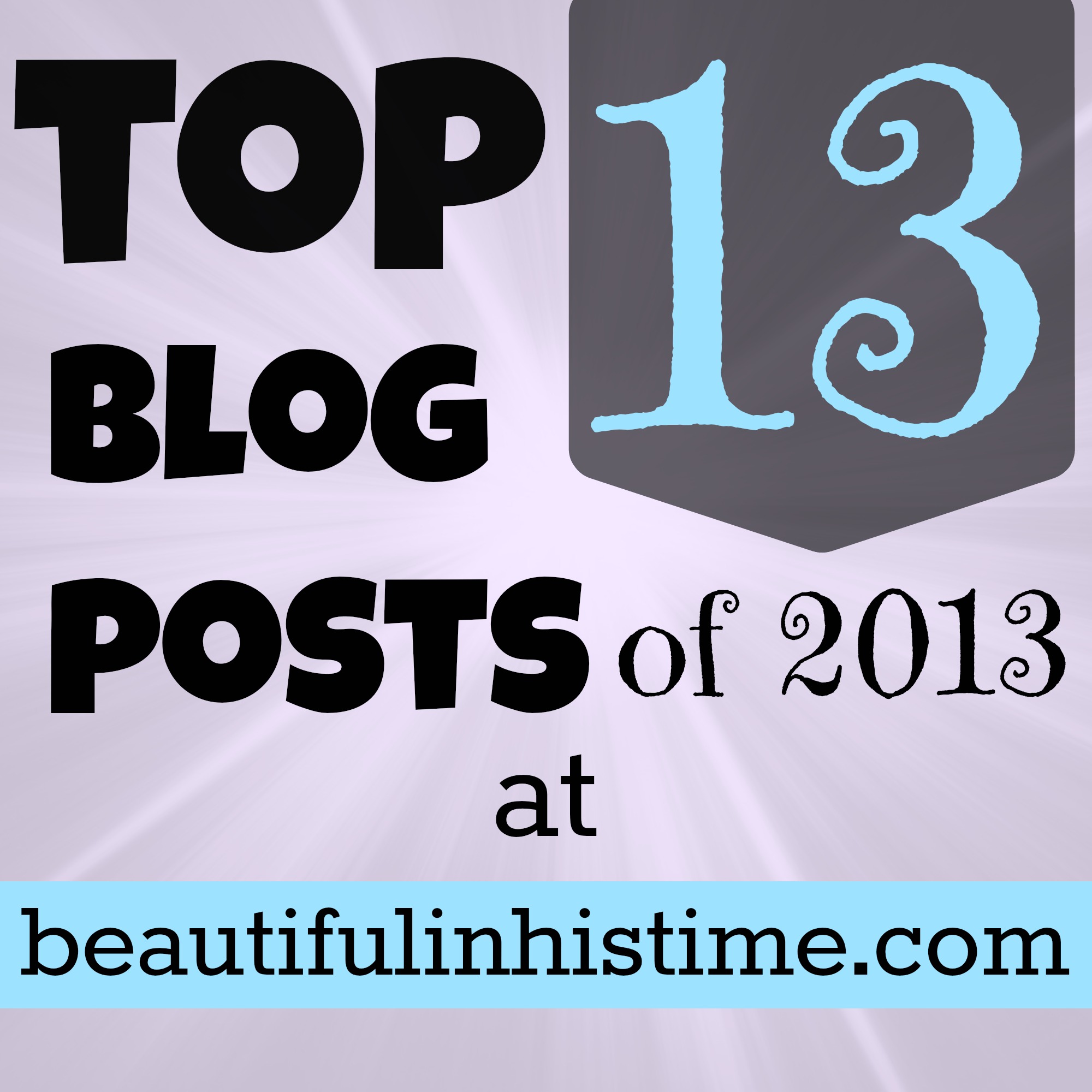 Top 13 posts of 2013 at beautifulinhistime.com